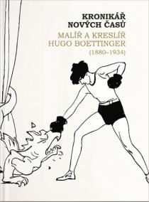 Kronikář nových časů - Malíř a kreslíř Hugo Boettinger (1880-1934)