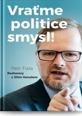 Vraťme politice smysl! - Rozhovory s Jiřím Hanušem