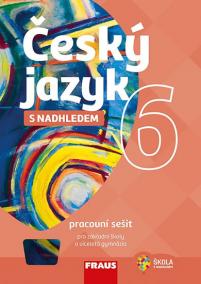 Český jazyk 6 s nadhledem pro ZŠ a víceletá gymnázia - Pracovní sešit