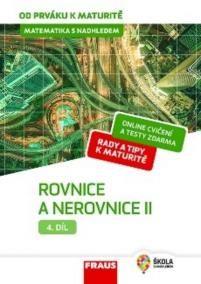 Matematika s nadhledem od prváku k maturitě, 4. díl Rovnice a nerovnice II.