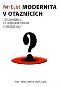 Modernita v otaznících - Tekutá modernita v textech Jeana Rouauda a Françoise Bona