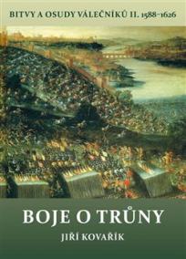 Boje o trůny - Bitvy a osudy válečníků II. 1588-1626