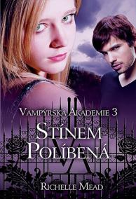 Vampýrská akademie 3 - Stínem...- 2. vyd