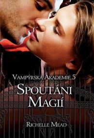 Vampýrská akademie 5 - Spoutáni magií