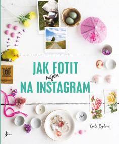 Jak fotit nejen na Instagram