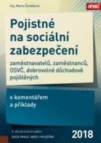 Pojistné na sociální zabezpečení zaměstnavatelů, zaměstnanců, OSVČ a dobrovolně důchodově pojištěných s komentářem a příklady 2018