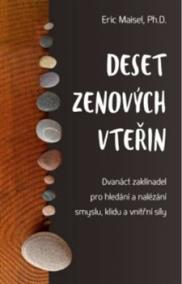 Deset zenových vteřin – Dvanáct zaklínadel pro hledání a nalézání smyslu, klidu a vnitřní síly