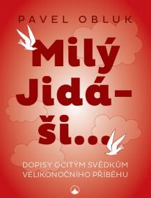 Milý Jidáši - Dopisy očitým svědkům veli