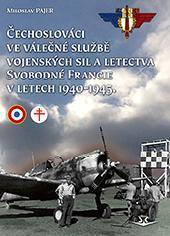 Čechoslováci ve válečné službě vojenských sil a letectva Svobodné Francie v letech 1940-1945