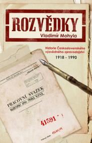 Rozvědky - Historie Československého výzvědného zpravodajství 1918-1990