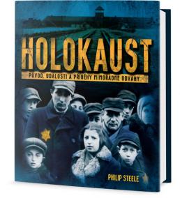 Holokaust - Původ, události a příběhy mimořádné odvahy