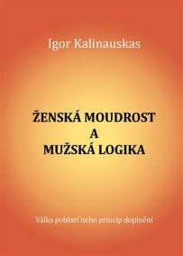 Zˇenska´ moudrost a muzˇska´ logika