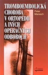 Tromboembolická choroba v ortopédii a iných operačných odboroch