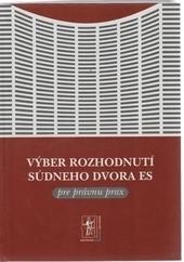 Výber rozhodnutí Súdneho dvora ES pre právnu prax + CD