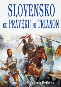 Slovensko od  praveku po Trianon