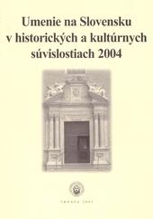 Umenie na Slovensku v historických a kultúrnych súvislostiach 2004