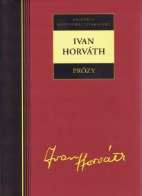 Ivan Horváth - Prózy