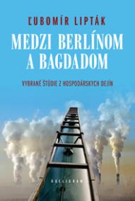 Medzi Berlínom a Bagdadom-Vybrané štúdie z hospodárskych dejín