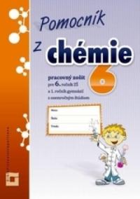 Pomocník z chémie 6 pre 6. ročník ZŠ a 1. ročník gymnázií s osemročným štúdiom