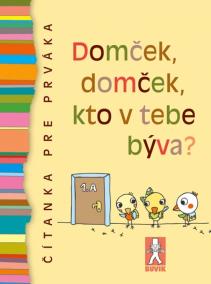 Domček, domček, kto v tebe býva? - Čítanka pre prváka