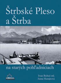 Štrbské Pleso a Štrba na starých pohľadniciach