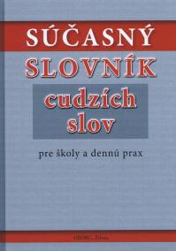 Súčasný slovník cudzích slov pre školy a dennú prax