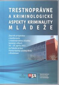 Trestnoprávne a kriminologické aspekty kriminality mládeže