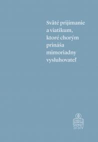 Sväté prijímanie a viatikum, ktoré chorým prináša mimoriadny vysluhovateľ