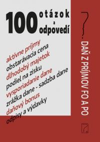 100 otázok a odpovedí - Daň z príjmov FO a PO