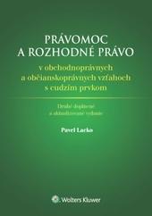 Právomoc a rozhodné právo v obchodnoprávnych a občianskoprávnych vzťahoch s cudzím prvkom, 2. doplnené a aktualizované vydanie