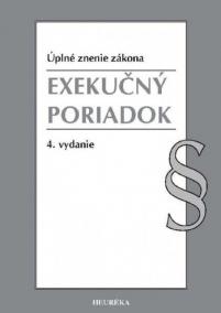 Exekučný poriadok - Právny stav k 17. septembru 2018 a s novelizáciou účinnou od 1. januára 2019, 4. vydanie