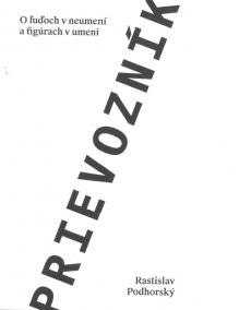 Prievozník - O ľuďoch v neumení a figúrach v umení