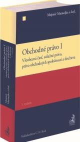 Obchodné právo I. Všeobecná časť, súťažné právo, právo obchodných spoločností a družstva