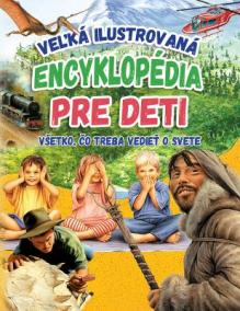 Veľká ilustrovaná encyklopédia pre deti (2.vydanie)