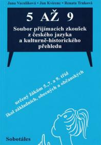 5 až 9 Soubor přijímacích zkoušek z českého jazyka a kulturně-historického přehledu určený žákům 5., 7. a 9. tříd