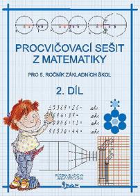 MATEMATIKA PRO 5.ROČNÍK ZÁKLADNÍCH ŠKOL PROCVIČOVACÍ SEŠIT 2.DÍL