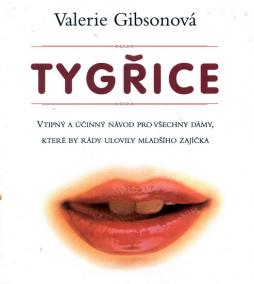 Tygřice - Vtipný a účinný návod pro všechny dámy, které by rády ulovily mladšího zajíčka