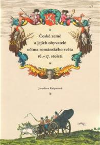 České země a jejich obyvatelé očima románského světa 16.–17. století