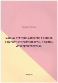 Manuál státního zástupce a soudce pro postup v právním styku s cizinou ve věcech trestních 1.a 2. díl