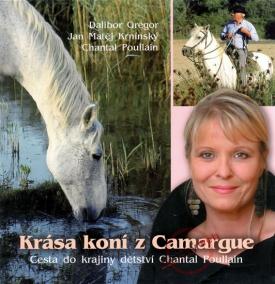 Krása koní z Camargue -- Cesta do krajiny dětství Chantal Poullain