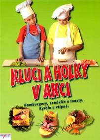 Kluci a holky v akci - Hamburgery, sendviče a toasty - Rychle a vtipně.