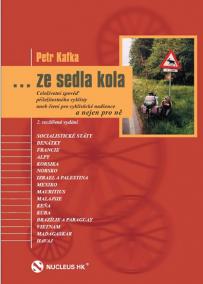 ... ze sedla kola - Celoživotní zpověď příležitotného cyklisty, aneb čtení pro cyklistické nadšence a nejen pro ně