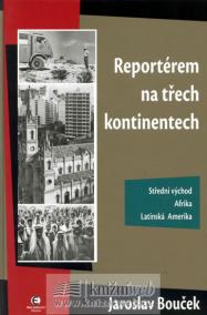 Reportérem na třech kontinentech