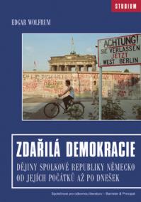 Zdařilá demokracie. Dějiny Spolkové republiky Německo od jejích počátků až po dnešek