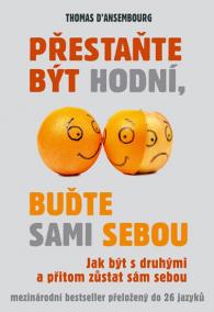 Přestaňte být hodní, buďte sami sebou – Jak být s druhými a přitom zůstat sám sebou