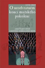 O neodvratném konci mužského pokolení aneb Tajný život takového normálního muže