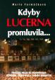 Kdyby Lucerna promluvila...