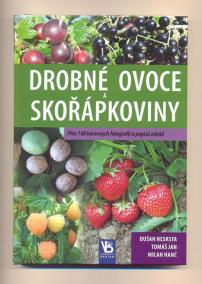 Drobné ovoce a skořápkoviny - Přes 140 barevných fotografií a popisů odrůd