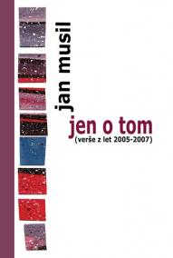 Jen o tom (verše z let 2005-2007)