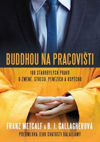 Buddhou na pracovišti - 108 starobylých pravd o změně, střesu, penězích a úspěchu